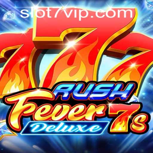 Unleashing the Excitement in RushFever7sDeluxe: Slot7 Game Dynamics and Features